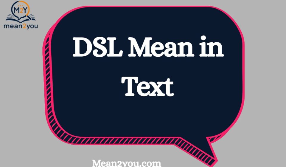 DSL Meaning Slang: What Does DSL Mean in Text, Snapchat & TikTok? (2026 Guide)