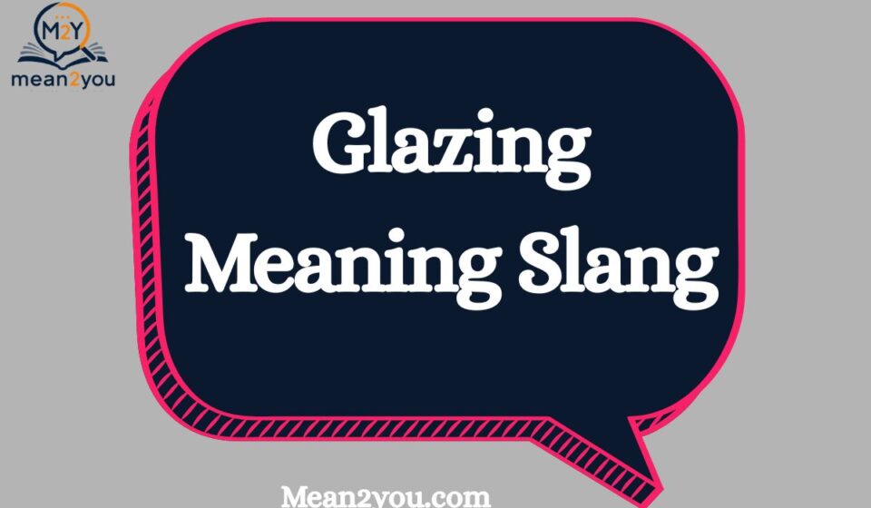 Glazing Meaning Slang: What Does Glazing Mean in Text, TikTok & Social Media? (2026 Guide)