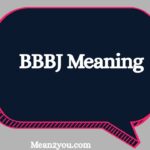 BBBJ Meaning: What Does BBBJ Mean in Text, Chat & Slang?