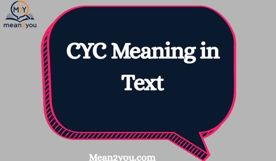 CYC Meaning in Text: What Does CYC Mean in Texting & Social Media?