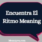 Encuentra El Ritmo Meaning: What Does "Encuentra El Ritmo" Mean in English?