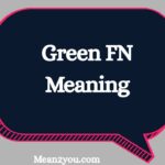 Green FN Meaning: What Does Green FN Mean in Text & Slang?