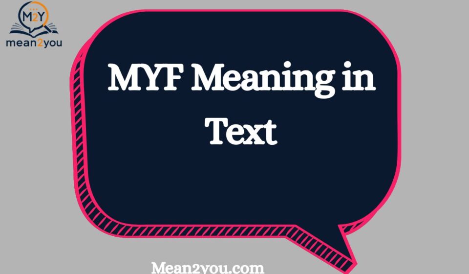 MYF Meaning in Text: Everything You Need to Know (2026 Update)
