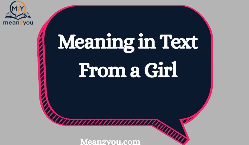 Meaning in Text From a Girl: What Does It Mean When a Girl Texts You?
