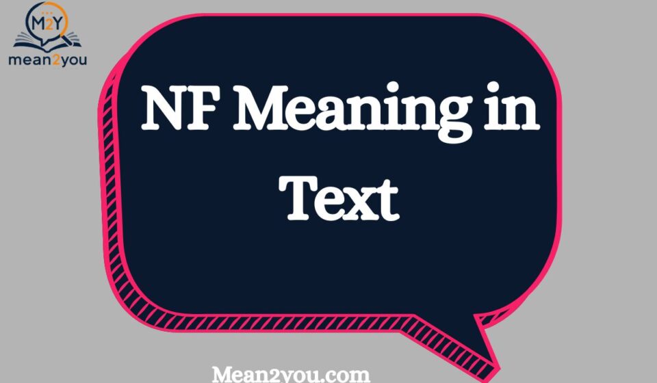 NF Meaning in Text (2026): Chat, Snapchat, Instagram & Online Slang Explained