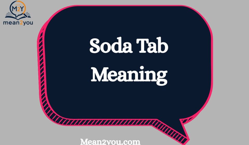 Soda Tab Meaning: What Does Soda Tab Mean in Text & Slang?