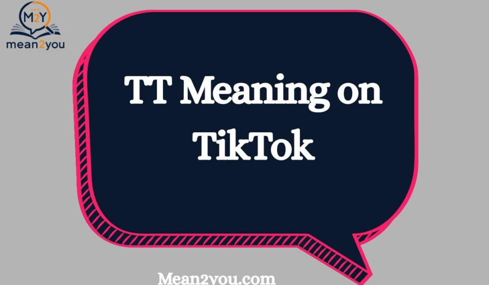 TT Meaning on TikTok: What Does TT Mean on TikTok? Explained