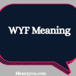 WYF Meaning: What Does WYF Mean in Text, Snapchat & Social Media?