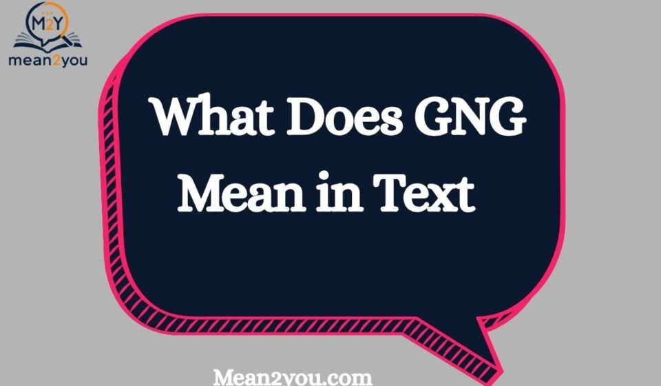 What Does GNG Mean in Text? GNG Meaning in Chat, Slang & Social Media (2026)
