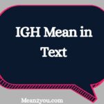 What Does IGH Mean in Text? IGH Meaning Explained