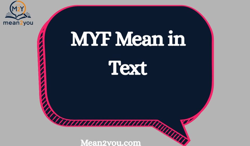 What Does MYF Mean in Text? Meaning, Definition & Examples