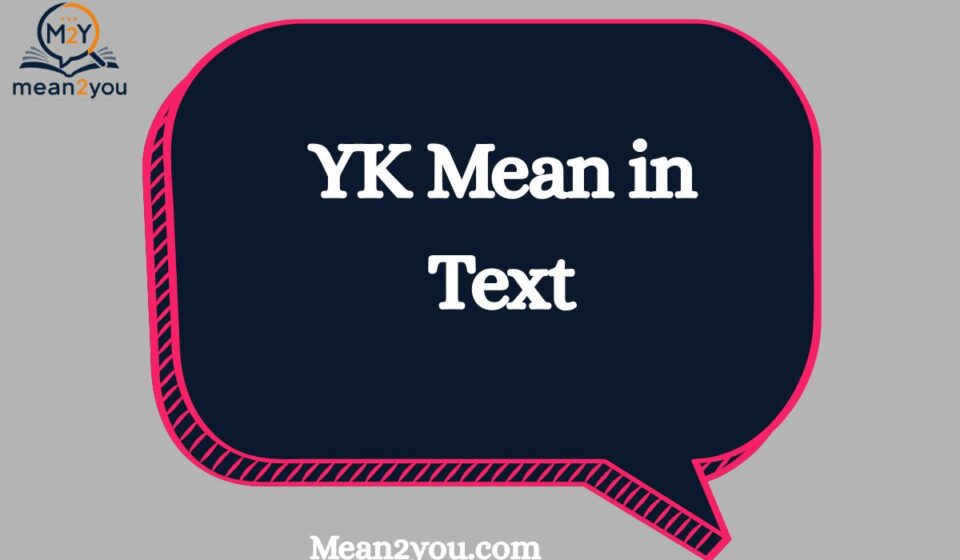 What Does YK Mean in Text? Meaning, Examples, and How to Use It