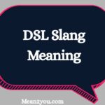 DSL Slang Meaning: What Does DSL Mean in Text, Chat & Social Media?