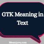 GTK Meaning in Text: What Does GTK Mean in Chat & Messages?
