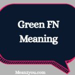 Green FN Meaning: What Does Green FN Mean in Text, Slang & Social Media? (2026)