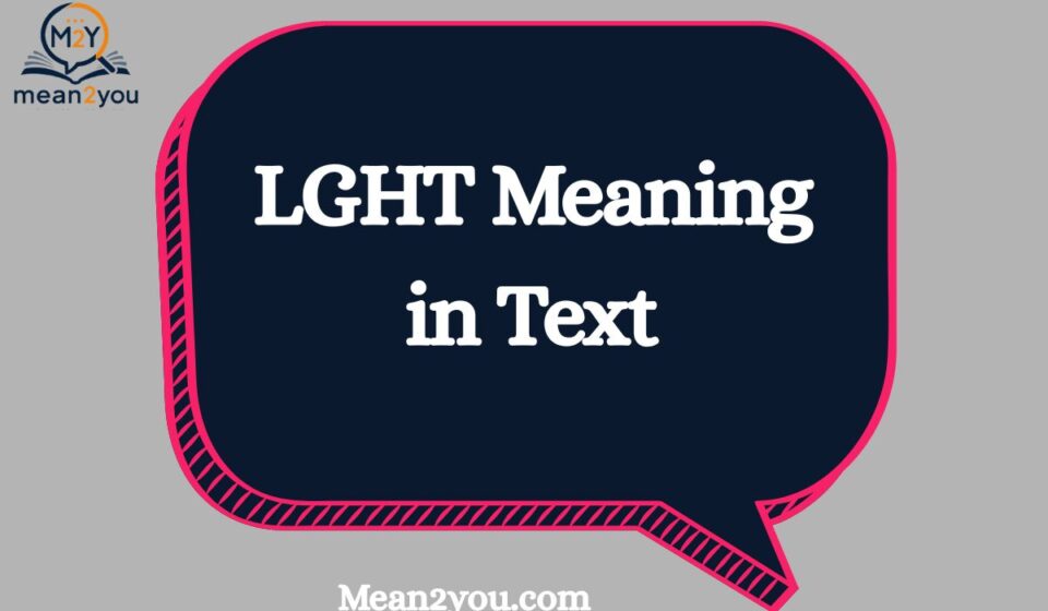 LGHT Meaning in Text Messages: Definition, Uses & Examples (2026)