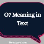 O7 Meaning in Text: What Does O7 Mean in Chat, Texting & Social Media?