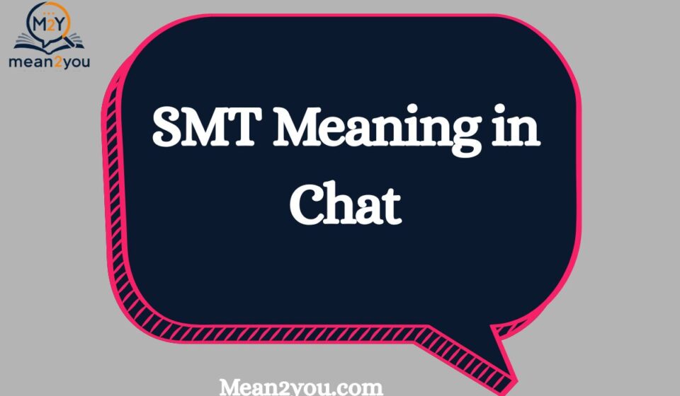 SMT Meaning in Chat: What Does SMT Mean in Text, Slang & Messages (2026)