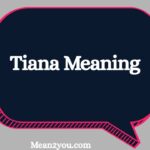 Tiana Meaning: What Does the Name Tiana Mean? Origin, Meaning & Significance (2026)