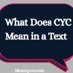 What Does CYC Mean in a Text Message? Full Meaning Explained