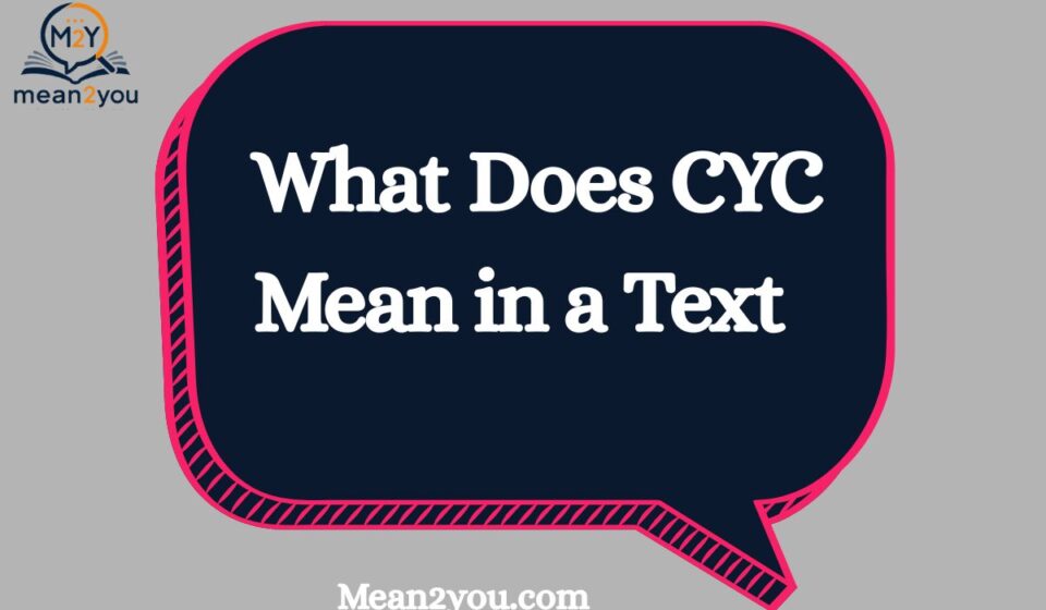 What Does CYC Mean in a Text Message? Full Meaning Explained