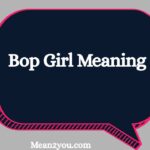 Bop Girl Meaning: What Is a Bop Girl? Definition, Meaning & Usage in Text and Social Media (2026)