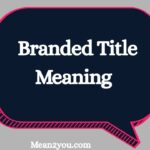 Branded Title Meaning: What Does Branded Title Mean? Definition, Pros, Cons & Examples (2026)