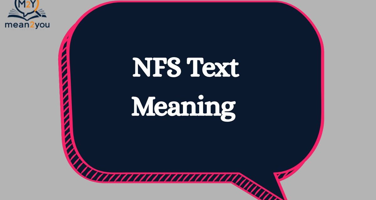 NFS Meaning in Text: What Does NFS Mean in Chat, Texting & Social Media? (2026)
