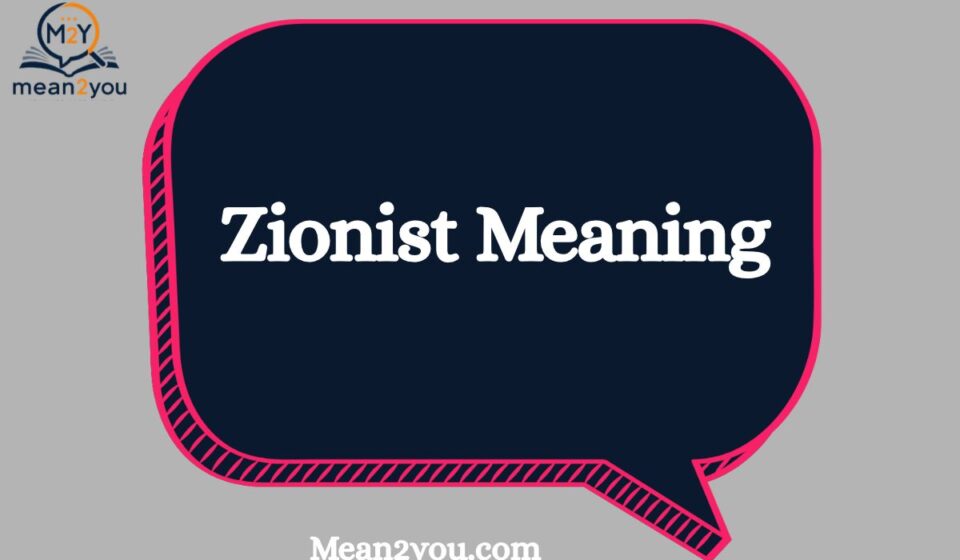 Zionist Meaning: What Does Zionist Mean? Definition, History & Significance (2026)
